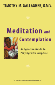 Meditation and Contemplation: An Ignatian Guide to Praying with Scripture