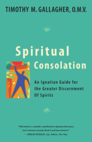 Spiritual Consolation: An Ignatian Guide for the Greater Discernment of Spirits