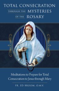 Total Consecration Through The Mysteries Of The Rosary