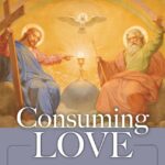 Book cover for Consuming Love: Discovering Christ the Bridegroom in Holy Communion, by Fr. Gregory Cleveland, OMV