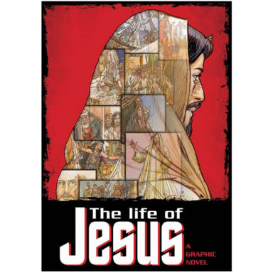 The Life of Jesus: A Graphic Novel