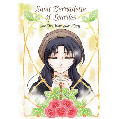 St. Bernadette of Lourdes: The Girl Who Saw Mary