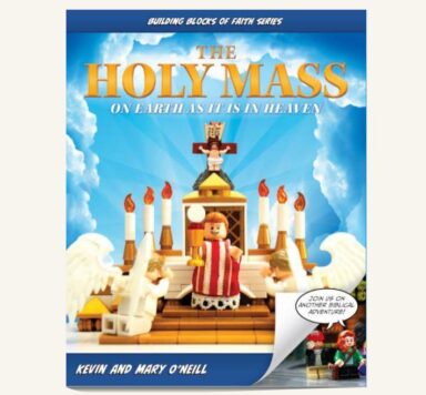 Building Blocks of Faith Series: The Holy Mass on Earth as it is in Heaven