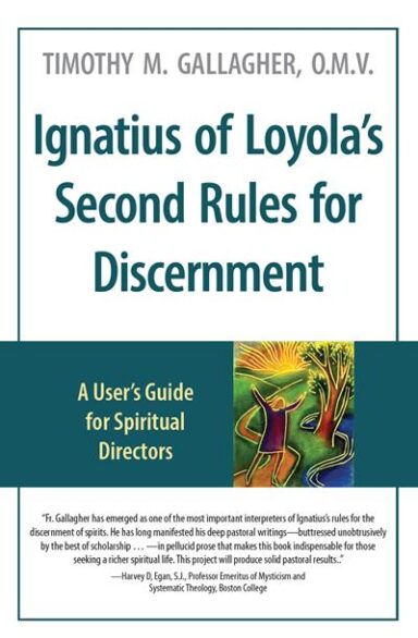 Ignatius of Loyola’s Second Rules for Discernment by Fr. Timothy M. Gallagher, OMV