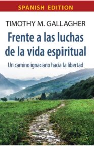 Frente a las luchas de la vida espiritual: Un camino ignaciano hacia la libertad