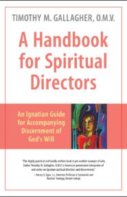 A Handbook for Spiritual Directors: An Ignatian Guide for Accompanying Discernment of God's Will